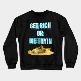 Get rich or die tryin Crewneck Sweatshirt